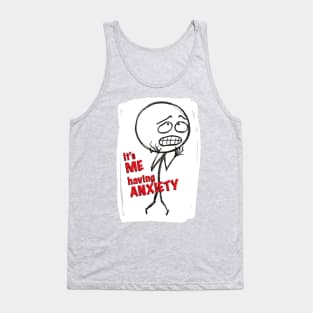 It's ME, ANXIETY Tank Top